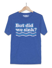 But Did We Sink? Funny Boat Shirt - Nice Aft