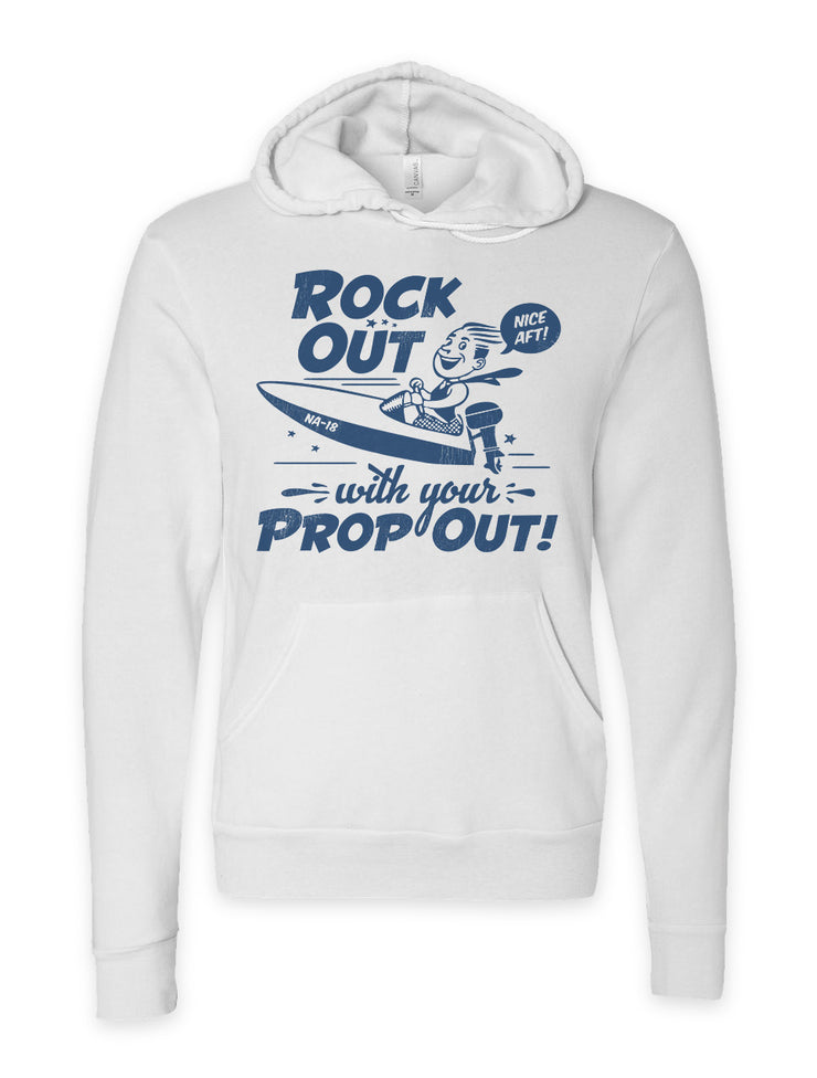 Rock Out With Your Prop Out Hoodie - Nice Aft